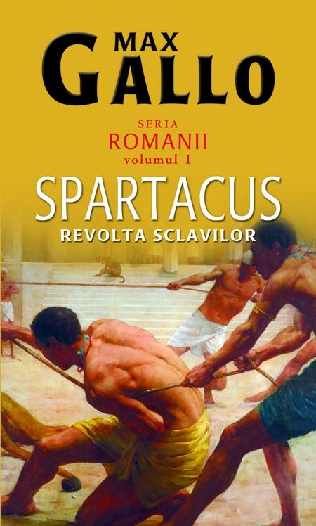 Spartacus - revolta sclavilor | Max Gallo