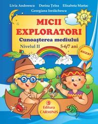 Micii Exploratori. Cunoasterea mediului. Nivelul II. 5-6/7 ani | Elisabeta Martac, Livia Andreescu, Dorina Telea