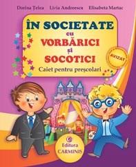 In societate cu Vorbarici si Socotici. Caiet pentru prescolari | Elisabeta Martac, Livia Andreescu, Dorina Telea