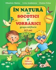 In natura cu Socotici si Vorbarici. Grupa mijlocie. 4-5 ani | Elisabeta Martac, Livia Andreescu, Dorina Telea