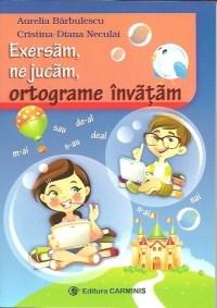 Exersam,ne jucam,ortograme invatam | Cristina-Diana Neculai, Aurelia Barbulescu