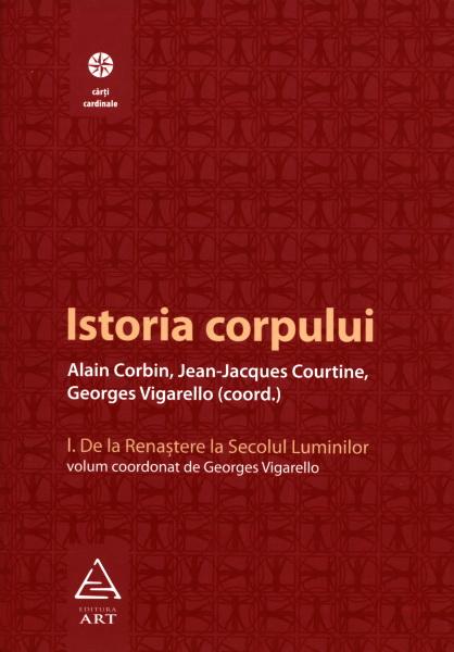 Istoria corpului, vol. I | Georges Vigarello (coord.)