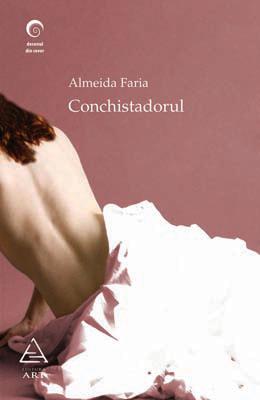 Conchistadorul | Almeida Faria ART Carte
