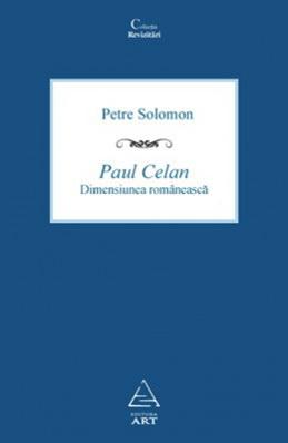 Paul Celan. Dimensiunea romaneasca | Petre Solomon ART imagine 2022