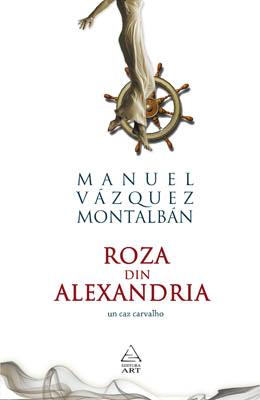 Roza din Alexandria | Manuel Vazquez Montalban