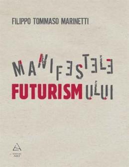 Manifestele futurismului | Filippo Tommaso Marinetti