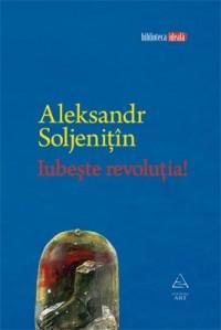 Iubeste revolutia! | Aleksandr Soljenitin ART 2022