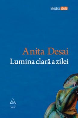 Lumina clara a zilei | Anita Desai ART 2022