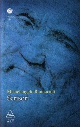 Scrisori | Michelangelo Buonarroti ART Biografii, memorii, jurnale