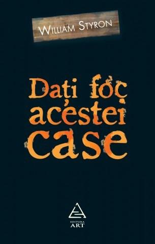 Dati foc acestei case | William Styron