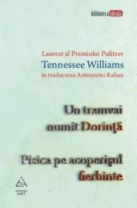 Un tramvai numit Dorinta. Pisica pe acoperisul fierbinte | Tennessee Williams