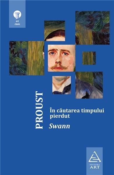 In cautarea timpului pierdut vol.1: Swann | Marcel Proust
