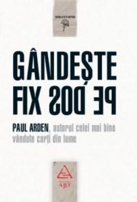 Gandeste Fix Pe Dos | Paul Arden