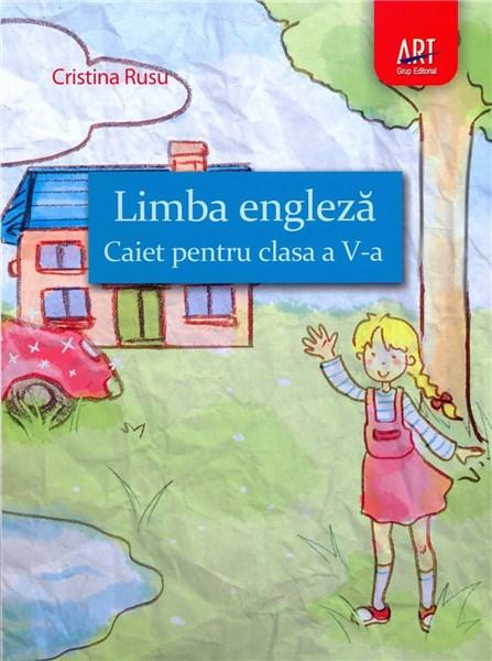 Limba engleza - Caiet pentru clasa a V-a | Cristina Rusu