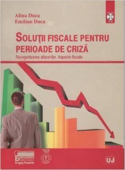 Solutii fiscale pentru perioade de criza | Emilian Duca, Alina Duca carturesti.ro imagine 2022