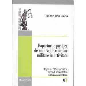 Raporturile Juridice De Munca Ale Cadrelor Militare In Activitate | Dimitrie-Dan Raiciu carturesti.ro imagine 2022