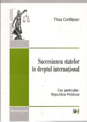 Succesiunea statelor in dreptul international | Titus Corlatean carturesti.ro