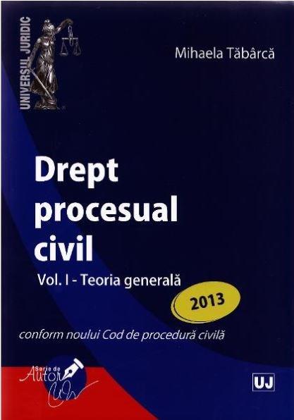 Drept procesual civil Vol. I – Teoria generala | Mihaela Tabarca (Vol. imagine 2022