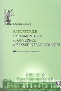 Raporturile Parlamentului cu Guvernul si Presedintele Romaniei | Cristina Ionescu carte imagine 2022