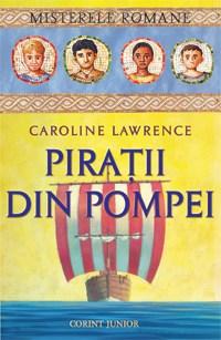 Piratii din Pompei (Misterele Romane vol. 3) | Caroline Lawrence