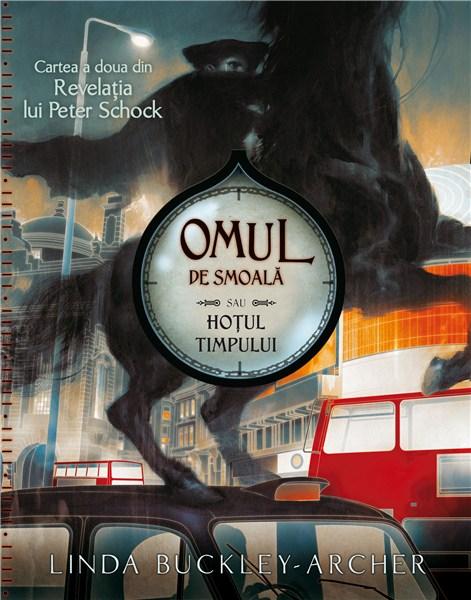 Omul de Smoala sau Hotul Timpului, vol.2 - Revelatia | Linda Buckley-Archer