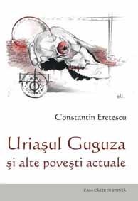 Uriasul Guguza Si Alte Povesti Actuale | Constantin Eretescu carturesti.ro imagine 2022