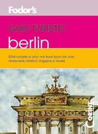 Ghid turistic Fodor\'s - Berlin | Fodor`s