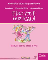 Educatie muzicala - Manual pentru clasa a IV-a | Jean Lupu, Florentina Chifu, Georgeta Birsan