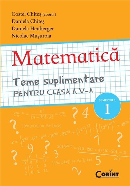 Matematica - teme suplimentare pentru Cls. a V-a Sem. I | Costel Chites