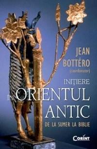 Initiere in Orientul Antic | Jean Bottero