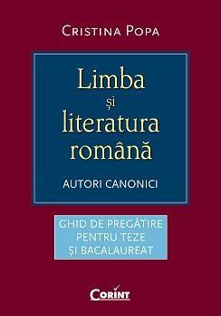 Limba si literatura romana. Autori canonici | Cristina Popa