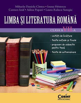 Limba si literatura romana. Auxiliar clasa a VII-a | Mihaela Daniela Cirstea, Laura Raluca Surugiu, Carmen Iosif, Ioana Hristescu, Adina Papazi