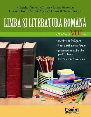 Limba si literatura romana cls a VIII-a | Mihaela Daniela Cirstea, Laura Raluca Surugiu, Carmen Iosif, Ioana Hristescu, Adina Papazi