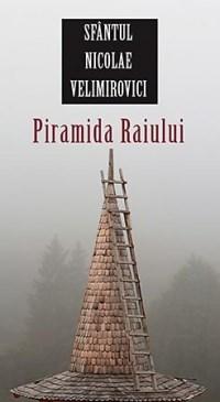 Piramida Raiului | Sf. Nicolae Velimirovici carturesti.ro imagine 2022