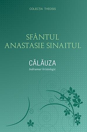 Calauza. Indrumar hristologic | Sfantul Anastasie Sinaitul