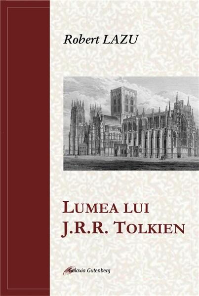 Lumea lui J.R.R. Tolkien | Robert Lazu