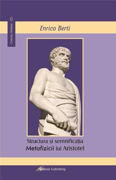 Structura si semnificatia Metafizicii lui Aristotel | Enrico Berti