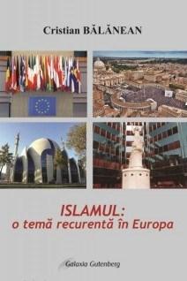Islamul – o tema recurenta in Europa | Cristian Balanean carturesti.ro Carte