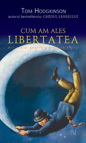 Cum Am Ales Libertatea | Tom Hodgkinson