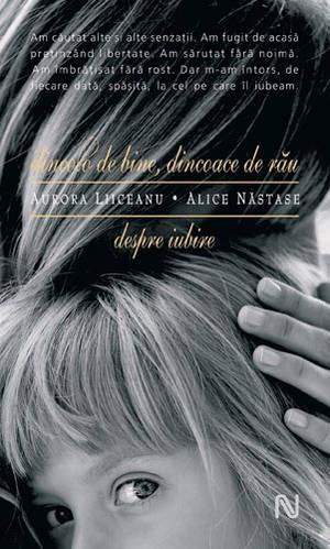 Dincolo De Bine, Dincoace De Rau. Despre Iubire | Alice Nastase