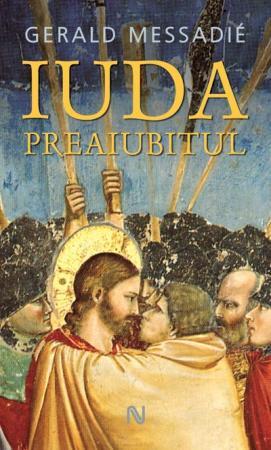 Iuda, Preaiubitul | Gerald Messadie