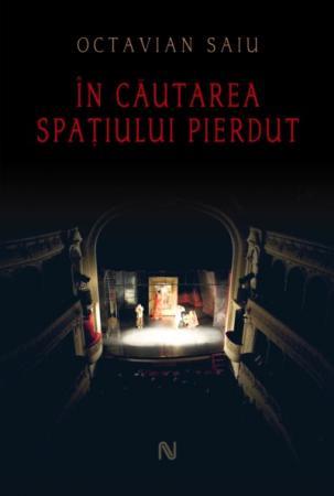 In cautarea spatiului pierdut | Octavian Saiu