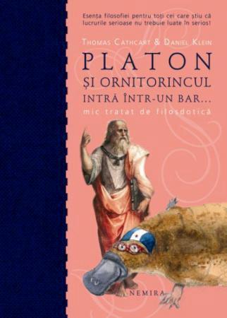 Platon Si Ornitorincul Intra Intr-un Bar... Mic Tratat De Filosdotica | Cathcart & Klein