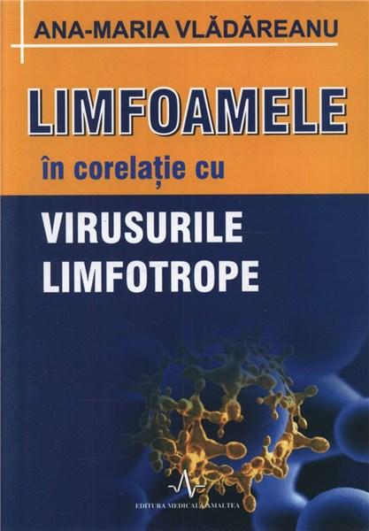 Limfoamele In Corelatie Cu Virusurile Limfotrope | Ana-Maria Vladareanu Amaltea Carte