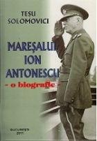 Maresalul Ion Antonescu. O Biografie | Tesu Solomovici carturesti.ro poza bestsellers.ro