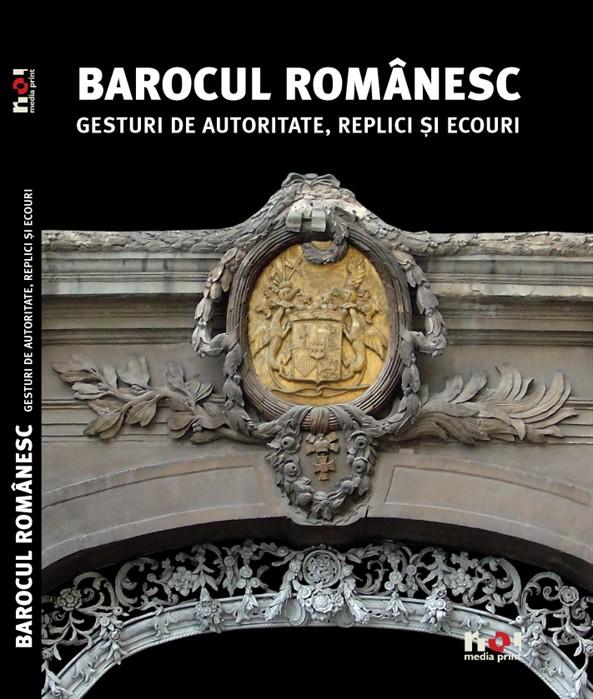 Barocul Romanesc. Gesturi de Autoritate, Replici si Ecouri (engleza) | Constantin Hostiuc