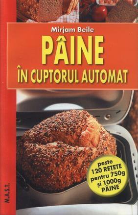 Paine in cuptorul automat (Editia a II-a) | Mirjam Beile