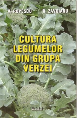 Cultura legumelor din grupa verzei | Victor Popescu, Roxana Zavoianu carturesti.ro Carte