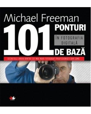 101 Ponturi De Baza In Fotografia Digitala | Michael Freeman