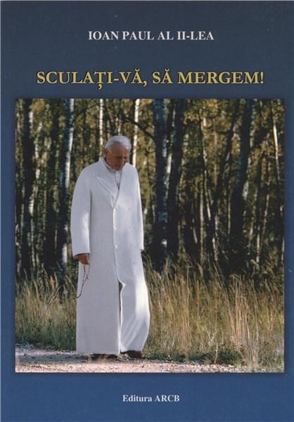 Sculati-va, sa mergem! | Papa Ioan Paul II ARCB imagine 2022